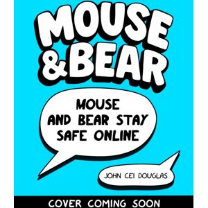 Hachette Children's Group Mouse And Bear: Stay Safe Online Hachette Children's Group Mouse And Bear: Stay Safe Online