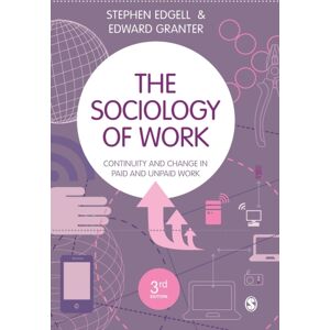 Sage Publications Ltd The Sociology Of Work : Continuity And Change In Paid And Unpaid Work Sage Publications Ltd The Sociology Of Work : Continuity And Change In Paid And Unpaid Work