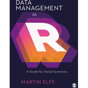 Sage Publications Ltd Data Management In R : A Guide For Social Scientists Sage Publications Ltd Data Management In R : A Guide For Social Scientists