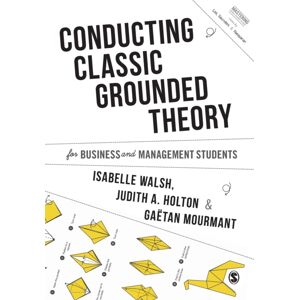 Sage Publications Ltd Conducting Classic Grounded Theory For Business And Management Students Sage Publications Ltd Conducting Classic Grounded Theory For Business And Management Students