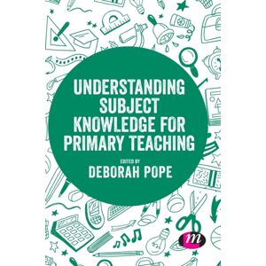 Sage Publications Ltd Understanding Subject Knowledge For Primary Teaching Sage Publications Ltd Understanding Subject Knowledge For Primary Teaching