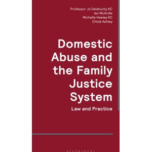 Bloomsbury Publishing PLC Domestic Abuse And The Family Justice System : Law And Practice Bloomsbury Publishing PLC Domestic Abuse And The Family Justice System : Law And Practice