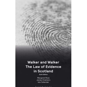 Bloomsbury Publishing PLC Walker And Walker: The Law Of Evidence In Scotland Bloomsbury Publishing PLC Walker And Walker: The Law Of Evidence In Scotland