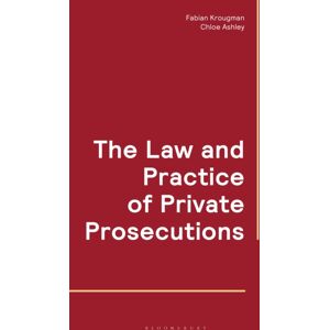 Bloomsbury Publishing PLC The Law And Practice Of Private Prosecutions Bloomsbury Publishing PLC The Law And Practice Of Private Prosecutions