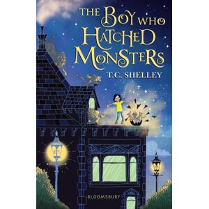 Bloomsbury Publishing PLC The Boy Who Hatched Monsters Bloomsbury Publishing PLC The Boy Who Hatched Monsters