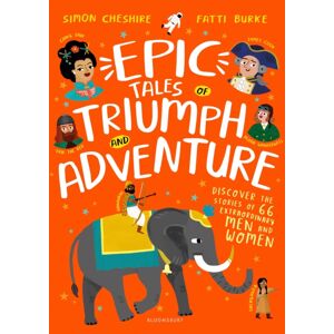 Bloomsbury Publishing PLC Epic Tales Of Triumph And Adventure Bloomsbury Publishing PLC Epic Tales Of Triumph And Adventure