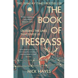 Bloomsbury Publishing PLC The Book Of Trespass : Crossing The Lines That Divide Us Bloomsbury Publishing PLC The Book Of Trespass : Crossing The Lines That Divide Us