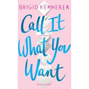 Bloomsbury Publishing PLC Call It What You Want Bloomsbury Publishing PLC Call It What You Want