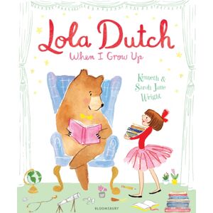 Bloomsbury Publishing PLC Lola Dutch: When I Grow Up Bloomsbury Publishing PLC Lola Dutch: When I Grow Up