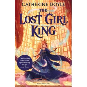 Bloomsbury Publishing PLC The Lost Girl King Bloomsbury Publishing PLC The Lost Girl King