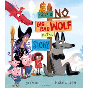 Bloomsbury Publishing PLC There Is No Big Bad Wolf In This Story Bloomsbury Publishing PLC There Is No Big Bad Wolf In This Story