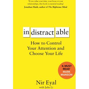 Bloomsbury Publishing PLC Indistractable : How To Control Your Attention And Choose Your Life Bloomsbury Publishing PLC Indistractable : How To Control Your Attention And Choose Your Life