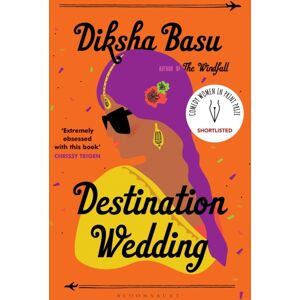 Bloomsbury Publishing PLC Destination Wedding : Shortlisted For The 2021 Comedy Women In Print Prize Bloomsbury Publishing PLC Destination Wedding : Shortlisted For The 2021 Comedy Women In Print Prize