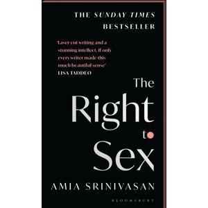 Bloomsbury Publishing PLC The Right To Sex : Shortlisted For The Orwell Prize 2022 Bloomsbury Publishing PLC The Right To Sex : Shortlisted For The Orwell Prize 2022