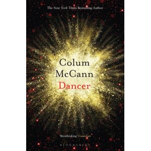 Bloomsbury Publishing PLC Dancer : From The York Times-selling, National Book Award-Winning, Booker Prize-Longlisted Author Of Apeirogon And Let The Great World Spin Bloomsbury Publishing PLC Dancer : From The York Times-selling, National Book Award-Winning, Booker Prize-Longlisted Author Of Apeirogon And Let The Great World Spin