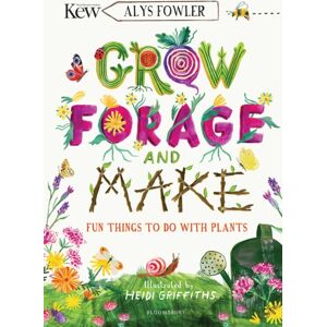 Bloomsbury Publishing PLC Kew: Grow, Forage And Make : Fun Things To Do With Plants Bloomsbury Publishing PLC Kew: Grow, Forage And Make : Fun Things To Do With Plants