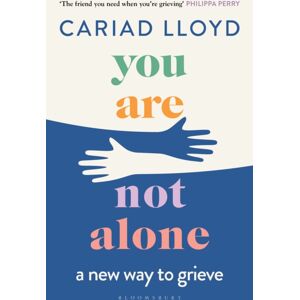 Bloomsbury Publishing PLC You Are Not Alone : The Sunday Times seller, From The Host Of Griefcast Bloomsbury Publishing PLC You Are Not Alone : The Sunday Times seller, From The Host Of Griefcast