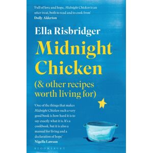 Bloomsbury Publishing PLC Midnight Chicken : & Other Recipes Worth Living For Bloomsbury Publishing PLC Midnight Chicken : & Other Recipes Worth Living For
