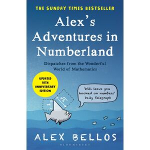 Bloomsbury Publishing PLC Alex'S Adventures In Numberland : Tenth Anniversary Edition Bloomsbury Publishing PLC Alex'S Adventures In Numberland : Tenth Anniversary Edition