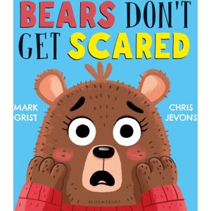 Bloomsbury Publishing PLC Bears Don'T Get Scared Bloomsbury Publishing PLC Bears Don'T Get Scared