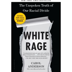 Bloomsbury Publishing PLC White Rage : The Unspoken Truth Of Our Racial Divide Bloomsbury Publishing PLC White Rage : The Unspoken Truth Of Our Racial Divide