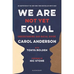 Bloomsbury Publishing PLC We Are Not Yet Equal : Understanding Our Racial Divide Bloomsbury Publishing PLC We Are Not Yet Equal : Understanding Our Racial Divide