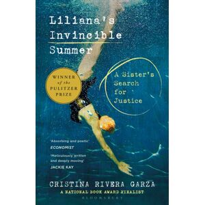 Bloomsbury Publishing PLC Liliana'S Invincible Summer : A Sister'S Search For Justice Bloomsbury Publishing PLC Liliana'S Invincible Summer : A Sister'S Search For Justice