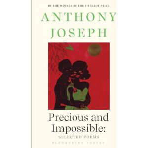 Bloomsbury Publishing PLC Precious & Impossible: Selected Poems Bloomsbury Publishing PLC Precious & Impossible: Selected Poems