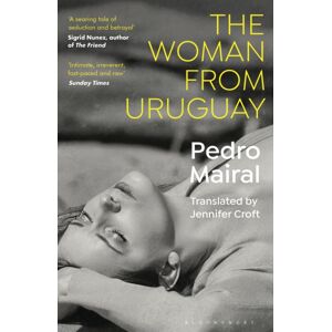 Bloomsbury Publishing PLC The Woman From Uruguay Bloomsbury Publishing PLC The Woman From Uruguay