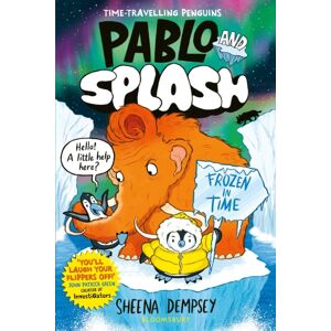 Bloomsbury Publishing PLC Pablo And Splash: Frozen In Time : The Hilarious Kids' Graphic Novel Series About Time-Travelling Penguins Bloomsbury Publishing PLC Pablo And Splash: Frozen In Time : The Hilarious Kids' Graphic Novel Series About Time-Travelling Penguins