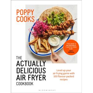 Bloomsbury Publishing PLC Poppy Cooks: The Actually Delicious Air Fryer Cookbook Bloomsbury Publishing PLC Poppy Cooks: The Actually Delicious Air Fryer Cookbook