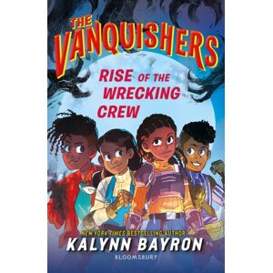 Bloomsbury Publishing PLC The Vanquishers: Rise Of The Wrecking Crew : The Fangtastically Feisty Middle Grade Series From The Author Of Cinderella Is Dead Bloomsbury Publishing PLC The Vanquishers: Rise Of The Wrecking Crew : The Fangtastically Feisty Middle Grade Series From The Author Of Cinderella Is Dead