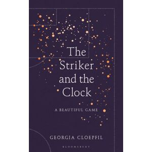 Bloomsbury Publishing PLC The Striker And The Clock Bloomsbury Publishing PLC The Striker And The Clock
