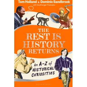 Bloomsbury Publishing PLC The Rest Is History Returns : An A–z Of Historical Curiosities Bloomsbury Publishing PLC The Rest Is History Returns : An A–z Of Historical Curiosities