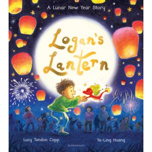 Bloomsbury Publishing PLC Logan'S Lantern : A Lunar Year Story Bloomsbury Publishing PLC Logan'S Lantern : A Lunar Year Story