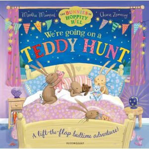 Bloomsbury Publishing PLC We'Re Going On A Teddy Hunt : A Bedtime Lift-The-Flap Adventure Bloomsbury Publishing PLC We'Re Going On A Teddy Hunt : A Bedtime Lift-The-Flap Adventure