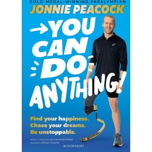 Bloomsbury Publishing PLC You Can Do Anything! : Find Your Happiness. Chase Your Dreams. Be Unstoppable. By Gold-Medal-Winning Paralympian Jonnie Peacock Bloomsbury Publishing PLC You Can Do Anything! : Find Your Happiness. Chase Your Dreams. Be Unstoppable. By Gold-Medal-Winning Paralympian Jonnie Peacock