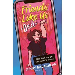 Bloomsbury Publishing PLC Friends Like Us: Bea Bloomsbury Publishing PLC Friends Like Us: Bea