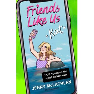 Bloomsbury Publishing PLC Friends Like Us: Kat Bloomsbury Publishing PLC Friends Like Us: Kat