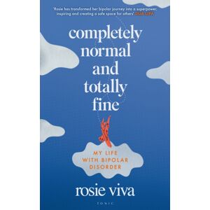 Bloomsbury Publishing PLC Completely Normal And Totally Fine : My Life With Bipolar Disorder Bloomsbury Publishing PLC Completely Normal And Totally Fine : My Life With Bipolar Disorder