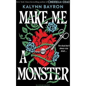 Bloomsbury Publishing PLC Make Me A Monster : A Modern Twist On Frankenstein From The Author Of Tiktok Sensation Cinderella Is Dead Bloomsbury Publishing PLC Make Me A Monster : A Modern Twist On Frankenstein From The Author Of Tiktok Sensation Cinderella Is Dead