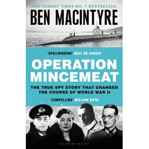 Bloomsbury Publishing PLC Operation Mincemeat : The True Spy Story That Changed The Course Of World War Ii Bloomsbury Publishing PLC Operation Mincemeat : The True Spy Story That Changed The Course Of World War Ii