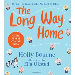 Bloomsbury Publishing PLC The Long Way Home Bloomsbury Publishing PLC The Long Way Home