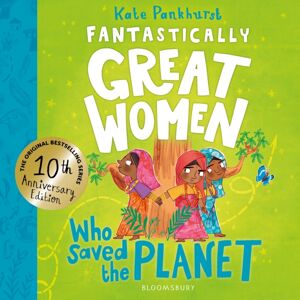 Bloomsbury Publishing PLC Fantastically Great Women Who Saved The Planet : Discover 13 True Stories Of Visionary Women Who Fought To Protect Our Planet – 10 Year Anniversary Edition Bloomsbury Publishing PLC Fantastically Great Women Who Saved The Planet : Discover 13 True Stories Of Visionary Women Who Fought To Protect Our Planet – 10 Year Anniversary Edition