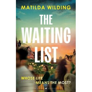 Bloomsbury Publishing PLC The Waiting List : A Mother'S Heart-Wrenching Impossible Choice Bloomsbury Publishing PLC The Waiting List : A Mother'S Heart-Wrenching Impossible Choice