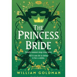Bloomsbury Publishing PLC The Princess Bride : The Cult Classic Tale Of Adventure And Fantasy Bloomsbury Publishing PLC The Princess Bride : The Cult Classic Tale Of Adventure And Fantasy