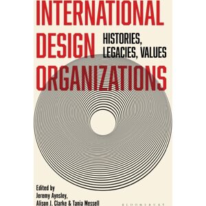 Bloomsbury Publishing PLC International Design Organizations : Histories, Legacies, s Bloomsbury Publishing PLC International Design Organizations : Histories, Legacies, s