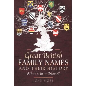 Pen & Sword Books Ltd Great British Family Names And Their History : What'S In A Name? Pen & Sword Books Ltd Great British Family Names And Their History : What'S In A Name?