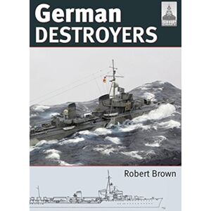 Pen & Sword Books Ltd Shipcraft 25: German Destroyers Pen & Sword Books Ltd Shipcraft 25: German Destroyers