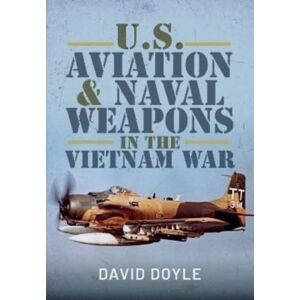 Pen & Sword Books Ltd U.S. Aviation And Naval Warfare In The Vietnam War Pen & Sword Books Ltd U.S. Aviation And Naval Warfare In The Vietnam War